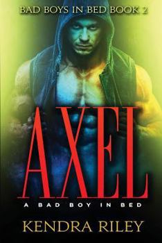 Axel - A Bad Boy in Bed - Book #2 of the Bad Boys In Bed