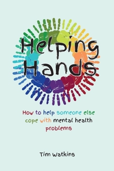Paperback Helping Hands: How to Help Someone Else Cope with Mental Health Problems Book