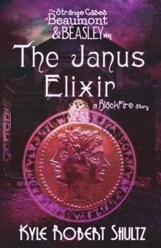 The Janus Elixir (The Strange Cases of Beaumont and Beasley, #1) - Book #1 of the Strange Cases of Beaumont and Beasley