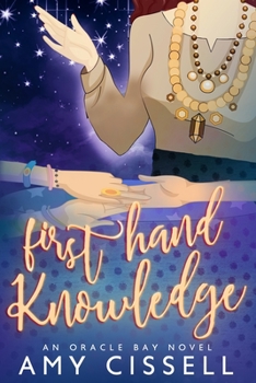 First Hand Knowledge - Book #2 of the An Oracle Bay Novel