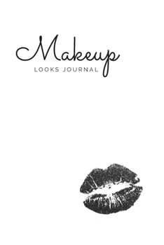 Paperback Makeup Looks Journal: From Simple to Glam, Keep Track of Your Favorite Looks Book