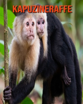 Kapuzineraffe: Sch?ne Bilder & Kinderbuch mit interessanten Fakten ?ber Kapuzineraffe
