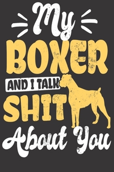 Paperback My Boxer And I Talk Shit About You: Journal Book