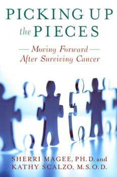 Paperback Picking Up the Pieces: Moving Forward After Surviving Cancer Book