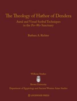 Hardcover The Theology of Hathor of Dendera: Aural and Visual Scribal Techniques in the Per-Wer Sanctuary Book