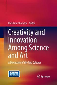 Paperback Creativity and Innovation Among Science and Art: A Discussion of the Two Cultures Book
