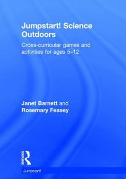 Hardcover Jumpstart! Science Outdoors: Cross-Curricular Games and Activities for Ages 5-12 Book