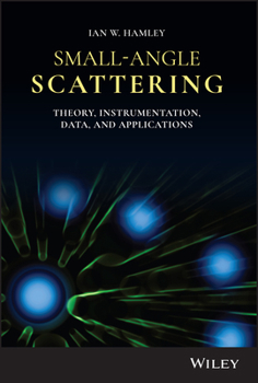 Hardcover Small-Angle Scattering: Theory, Instrumentation, Data, and Applications Book