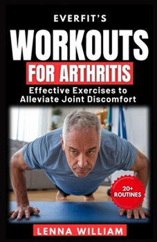 Paperback EverFit's Workouts for Arthritis: Effective Exercises to Alleviate Joint Discomfort Book
