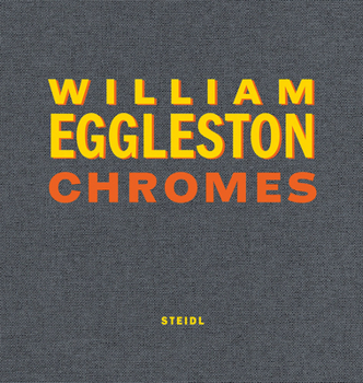 Hardcover William Eggleston: Chromes Book