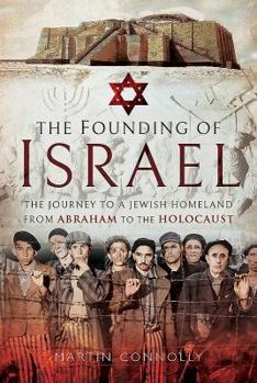 Hardcover The Founding of Israel: The Journey to a Jewish Homeland from Abraham to the Holocaust Book