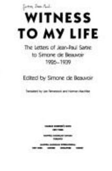 Hardcover Witness to My Life: The Letters of Jean-Paul Sartre to Simone de Beauvoir, 1926-1939 Book