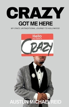 Paperback Crazy Got Me Here: My Crazy, Untraditional Journey to Hollywood Book