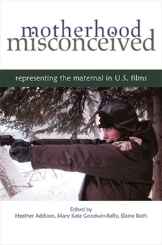 Paperback Motherhood Misconceived: Representing the Maternal in U.S. Films Book