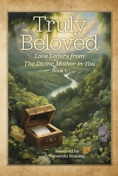 Paperback Truly Beloved: Love Letters from the Divine Mother in You Book