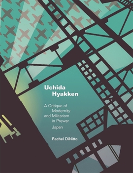 Uchida Hyakken: A Critique of Modernity and Militarism in Prewar Japan - Book #310 of the Harvard East Asian Monographs