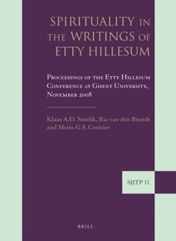Spirituality in the Writings of Etty Hillesum: Proceedings of the Etty Hillesum Conference at Ghent University, November 2008