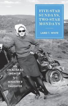 Paperback Five-Star Sundays, Two-Star Mondays: An Un-Altar-ed Memoir by a minister's daughter Book