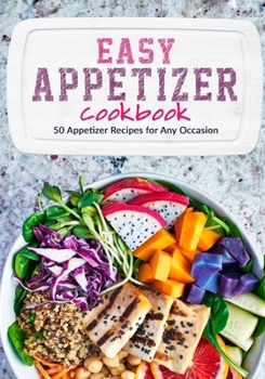 Paperback Easy Appetizer Cookbook: Appetizer Recipes for Any Occasion Book