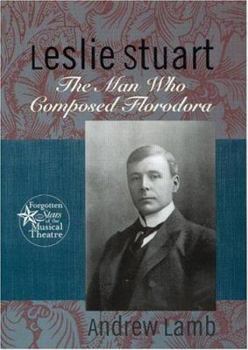 Hardcover Leslie Stuart: The Man Who Composed Florodora Book