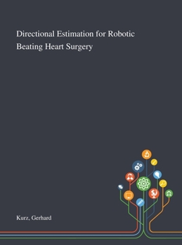 Hardcover Directional Estimation for Robotic Beating Heart Surgery Book