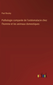 Hardcover Pathologie comparée de l'ostéomalacie chez l'homme et les animaux domestiques [French] Book