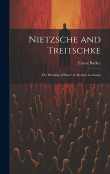 Hardcover Nietzsche and Treitschke [microform]: the Worship of Power in Modern Germany Book