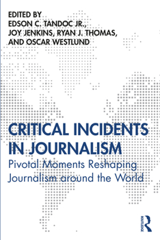 Paperback Critical Incidents in Journalism: Pivotal Moments Reshaping Journalism around the World Book