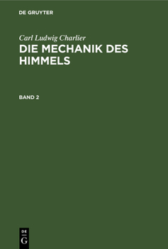 Hardcover Carl Ludwig Charlier: Die Mechanik Des Himmels. Band 2 [German] Book