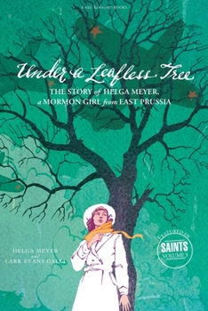 Paperback Under a Leafless Tree: The Story of Helga Meyer, a Mormon Girl from East Prussia Book