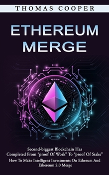 Paperback Ethereum Merge: Second-biggest Blockchain Has Completed From "proof Of Work" To "proof Of Stake" (How To Make Intelligent Investments Book