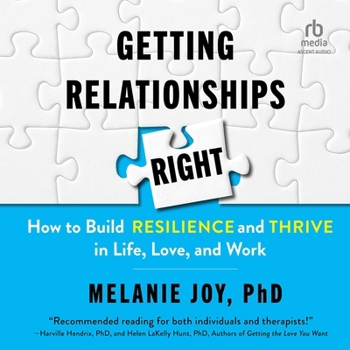 Getting Relationships Right: How to Build Resilience and Thrive in Life, Love, and Work