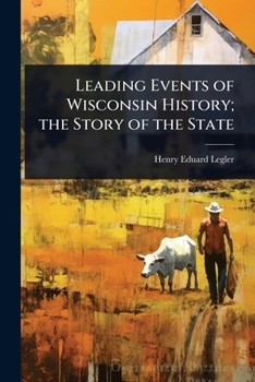 Paperback Leading Events of Wisconsin History; the Story of the State Book