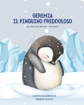 Paperback Geremia il Pinguino Freddoloso: Una Storia Sulla Gentilezza e Sull'Empatia [Italian] Book