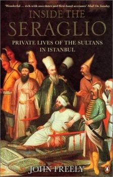 Paperback Inside the Seraglio: Private Lives of the Sultans in Istanbul Book