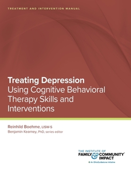 Paperback Treating Depression Using Cognitive Behavioral Therapy Skills and Interventions: Treatment and Intervention Manual Book