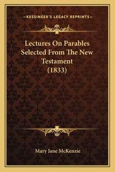 Paperback Lectures On Parables Selected From The New Testament (1833) Book