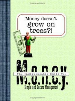 Paperback Money Doesn't Grow on Trees?!: An Indispensable Guide to Money (INDESPENSABLE GUIDES) Book