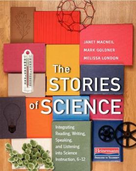 Paperback The Stories of Science: Integrating Reading, Writing, Speaking, and Listening Into Science Instruction, 6-12 Book