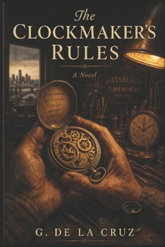 The Clockmaker's Rules: The Eleven Rules of an Old Clockmaker — A Novel of Starting Over