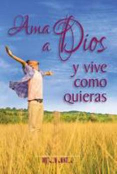 Paperback Ama a Dios y vive como quieras [Spanish] Book