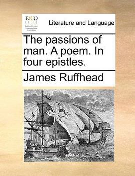 Paperback The Passions of Man. a Poem. in Four Epistles. Book