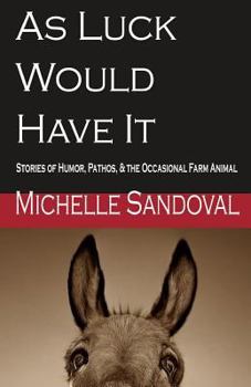 Paperback As Luck Would Have It: Stories of Humor, Pathos, & the Occasional Farm Animal Book