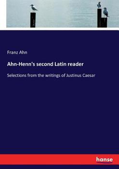 Paperback Ahn-Henn's second Latin reader: Selections from the writings of Justinus Caesar Book