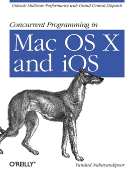 Paperback Concurrent Programming in Mac OS X and IOS: Unleash Multicore Performance with Grand Central Dispatch Book