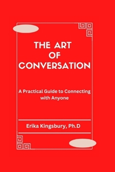 Paperback The Art of Conversation: A Practical Guide to Connecting with Anyone Book