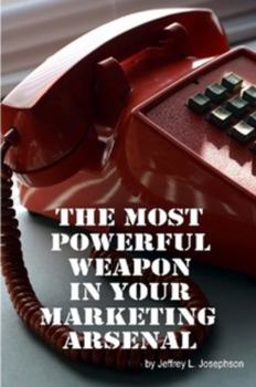 Paperback The Most Powerful Weapon in Your Marketing Arsenal Book