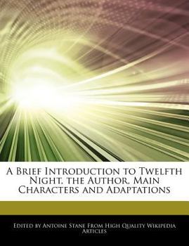 A Brief Introduction to Twelfth Night, the Author, Main Characters and Adaptations