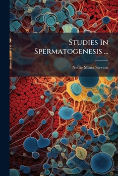 Paperback Studies In Spermatogenesis ...: A Comparative Study Of The Heterochromosomes In Certain Species Of Coleoptera, Hemiptera And Lepidoptera, With Especia Book