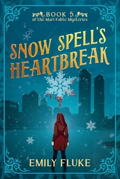 Snow Spell's Heartbreak - Book #5 of the Mari Fable Mysteries